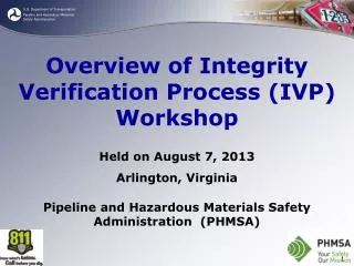 Overview of Integrity Verification Process (IVP) Workshop Held on August 7, 2013