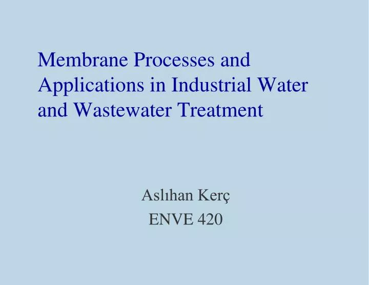 membrane processes and applications in industrial water and wastewater treatment