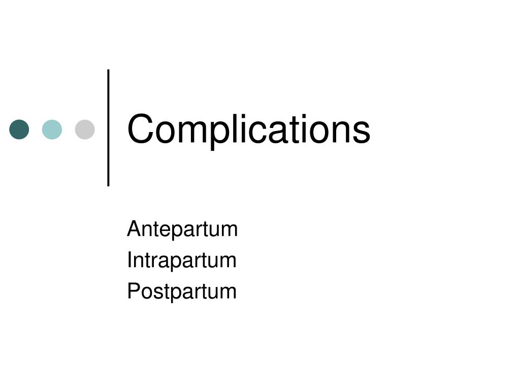 PPT - Complications PowerPoint Presentation, free download - ID:6691366