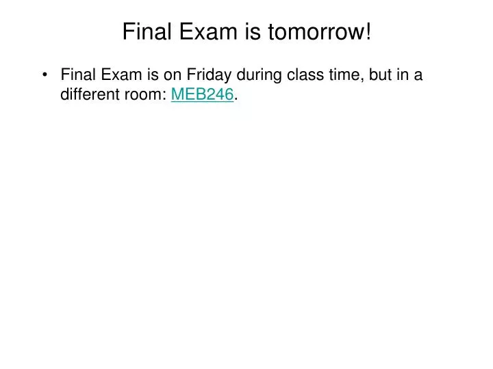 final exam is tomorrow