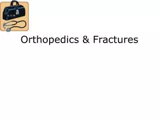 Orthopedics &amp; Fractures