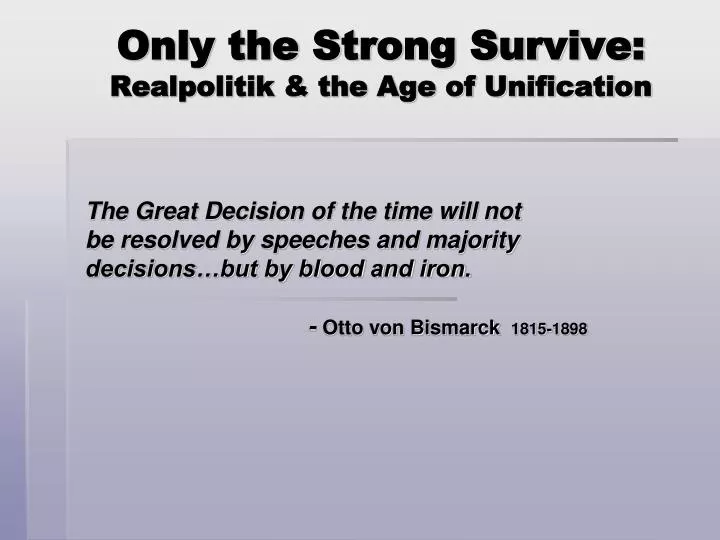 only the strong survive realpolitik the age of unification