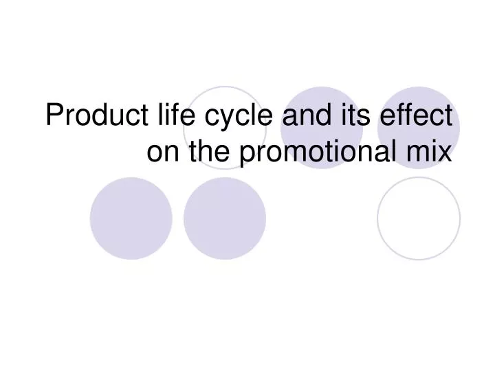 product life cycle and its effect on the promotional mix