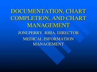 DOCUMENTATION, CHART COMPLETION, AND CHART MANAGEMENT