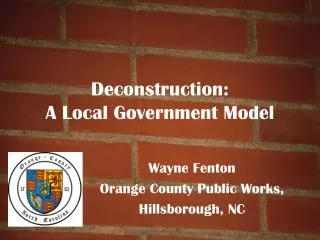 Deconstruction: A Local Government Model