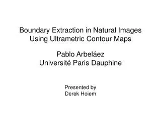 Boundary Extraction in Natural Images Using Ultrametric Contour Maps