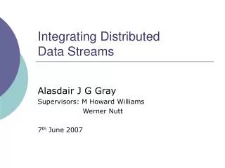 Integrating Distributed Data Streams