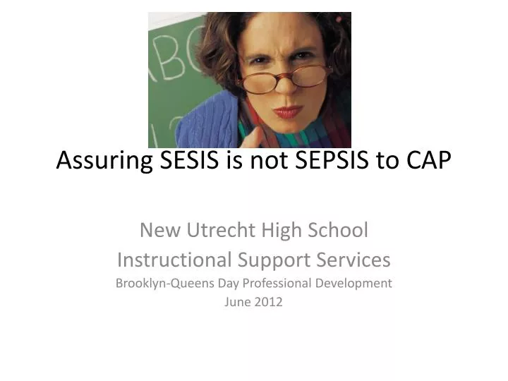 assuring sesis is not sepsis to cap