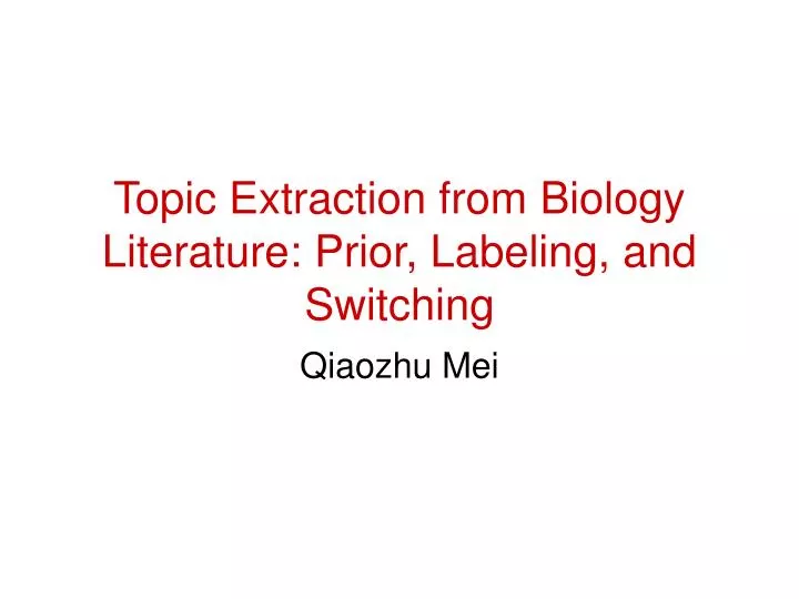 topic extraction from biology literature prior labeling and switching