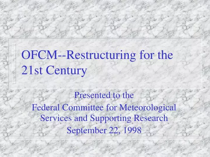 ofcm restructuring for the 21st century