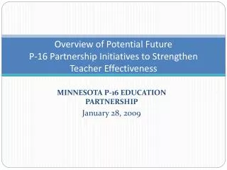 MINNESOTA P-16 EDUCATION PARTNERSHIP January 28, 2009