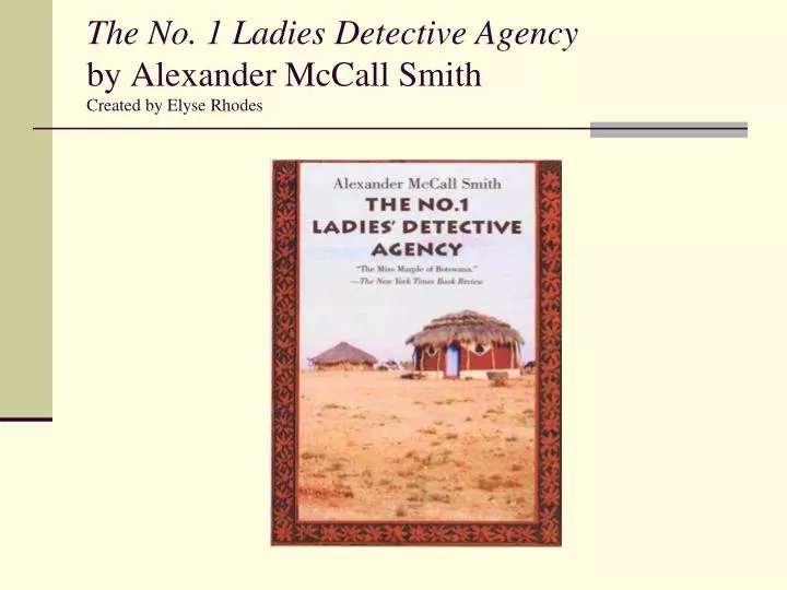 the no 1 ladies detective agency by alexander mccall smith created by elyse rhodes