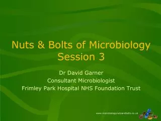 Nuts &amp; Bolts of Microbiology Session 3