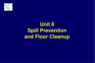 Unit 8 Spill Prevention and Floor Cleanup
