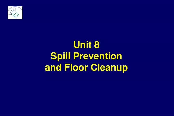 unit 8 spill prevention and floor cleanup