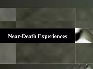 Near-Death Experiences