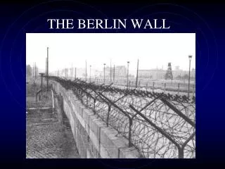 THE BERLIN WALL