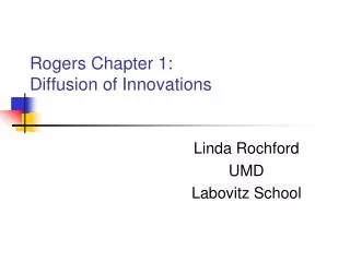 Rogers Chapter 1: Diffusion of Innovations
