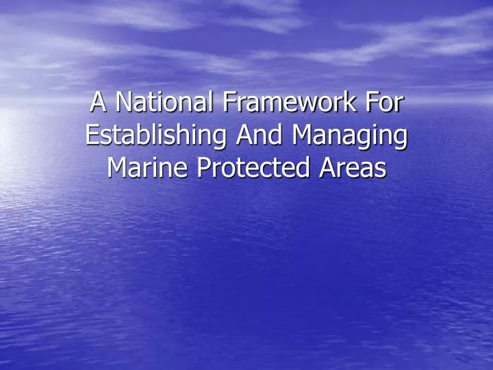 a national framework for establishing and managing marine protected areas