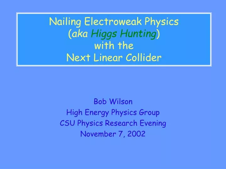 nailing electroweak physics aka higgs hunting with the next linear collider