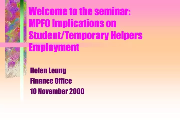 welcome to the seminar mpfo implications on student temporary helpers employment