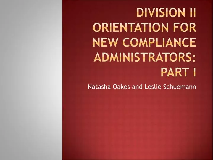 division ii orientation for new compliance administrators part i