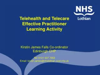 Telehealth and Telecare Effective Practitioner Learning Activity Kirstin James Falls Co-ordinator