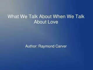 What We Talk About When We Talk About Love