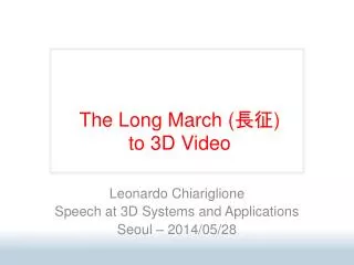 The Long March ( ? ? ) to 3D Video