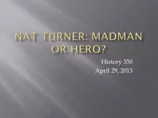 Nat Turner: Madman or Hero?