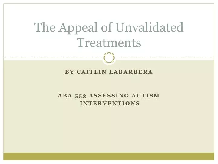 the appeal of u nvalidated treatments