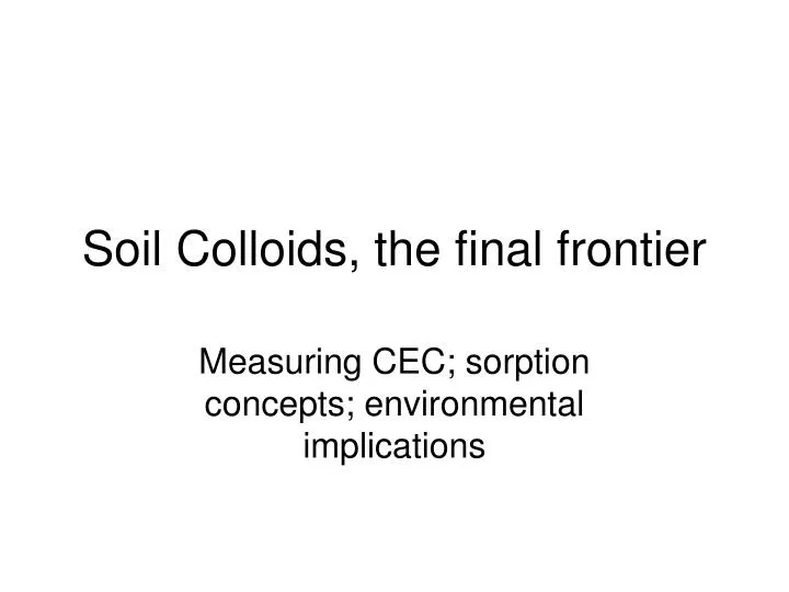 soil colloids the final frontier