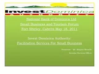 National Bank of Dominica Ltd Small Business and Tourism Forum Fort Shirley, Cabrits May 18, 2011