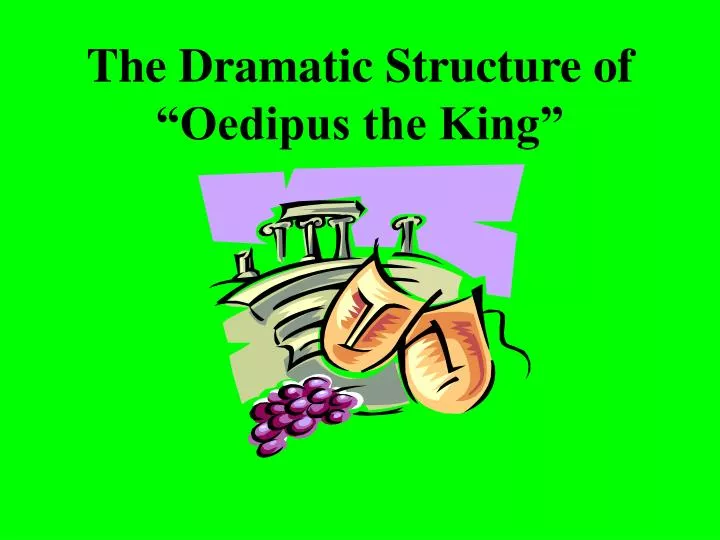 the dramatic structure of oedipus the king