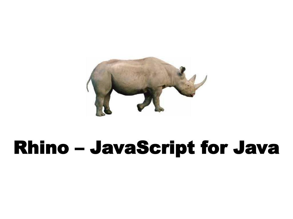 PPT - Rhino – JavaScript for Java PowerPoint Presentation, free ...