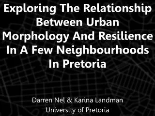 Darren Nel &amp; Karina Landman University of Pretoria