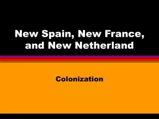 New Spain, New France, and New Netherland