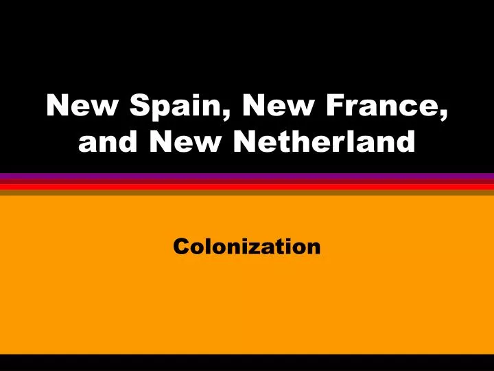 new spain new france and new netherland