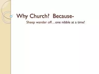 Why Church? Because-