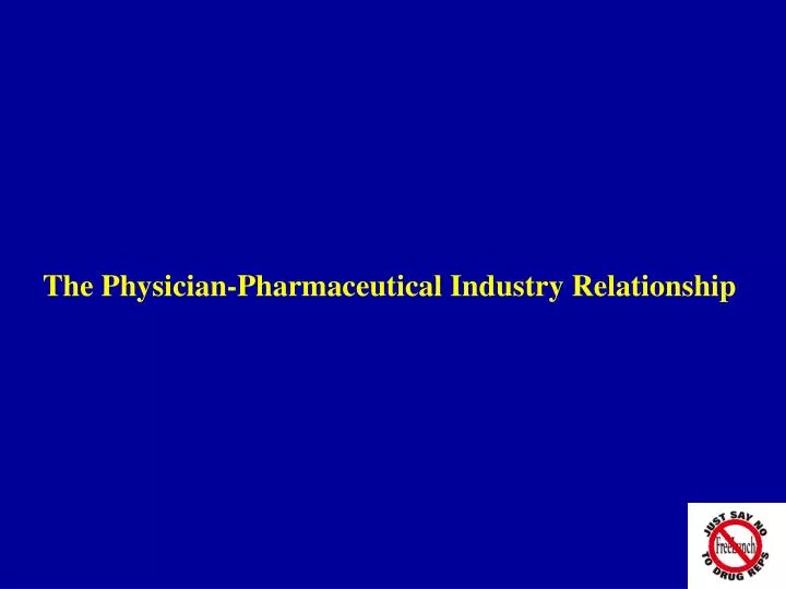 the physician pharmaceutical industry relationship