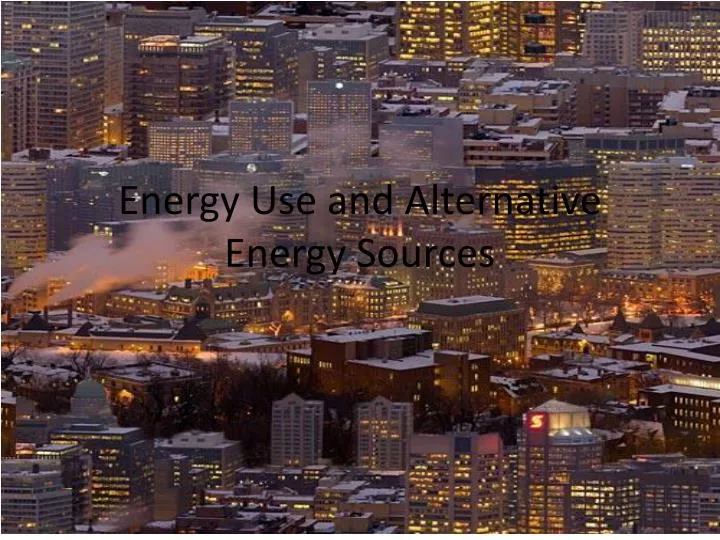 energy use and alternative energy sources
