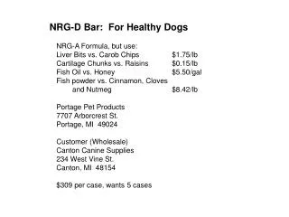 NRG-A Formula, but use: Liver Bits vs. Carob Chips	 	$1.75/lb
