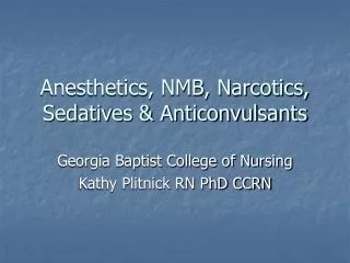 Anesthetics, NMB, Narcotics, Sedatives &amp; Anticonvulsants