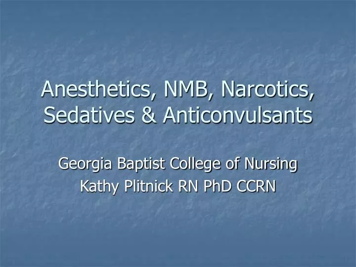 anesthetics nmb narcotics sedatives anticonvulsants