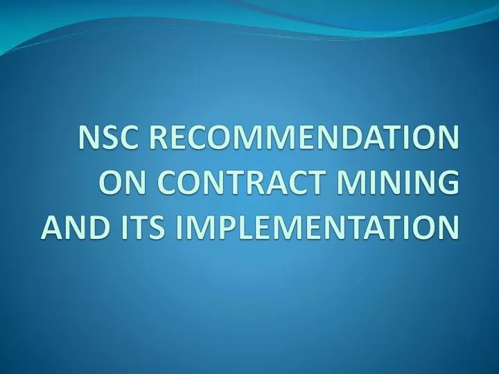 nsc recommendation on contract mining and its implementation