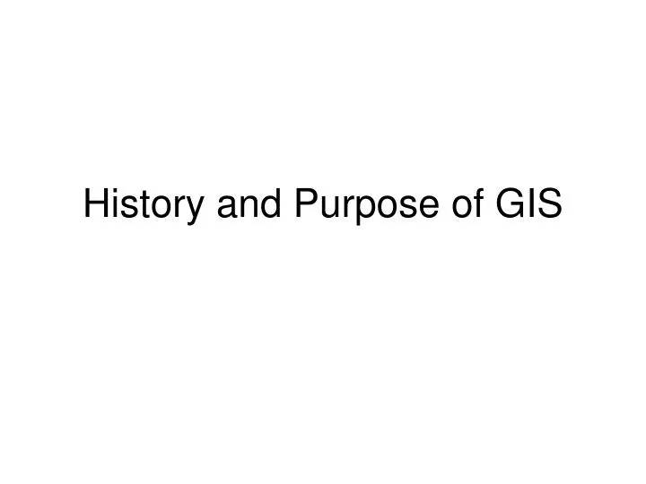 history and purpose of gis