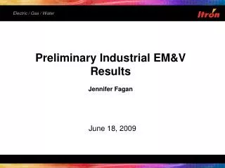 Preliminary Industrial EM&amp;V Results Jennifer Fagan