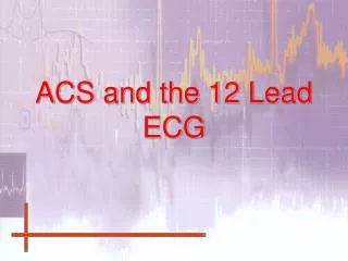 ACS and the 12 Lead ECG