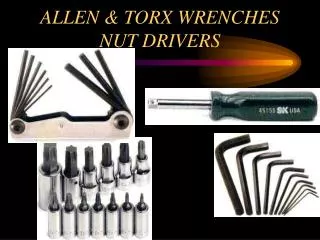ALLEN &amp; TORX WRENCHES NUT DRIVERS