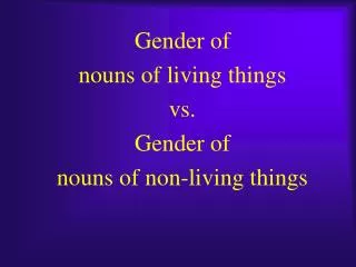 Gender of nouns of living things vs. Gender of nouns of non-living things